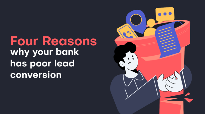 Four reasons why your bank has poor lead conversion 10 Bolg Banner Small