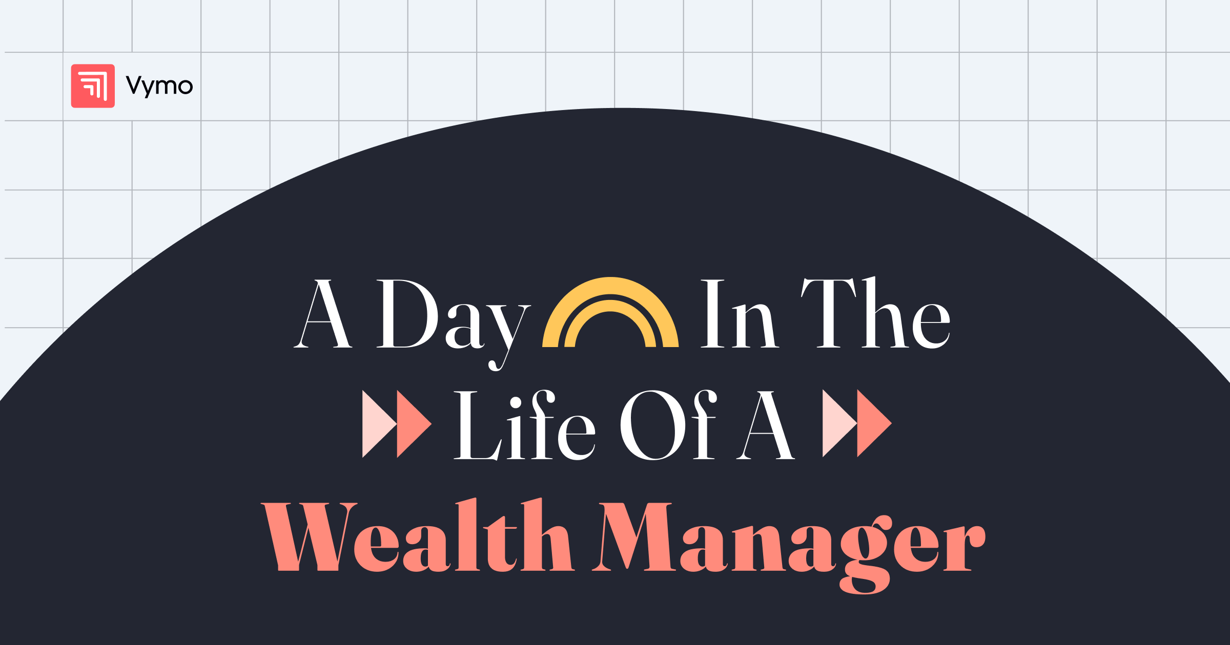 A Day in the Life of a Wealth Manager 6 blog thumbnail 1200x630 11