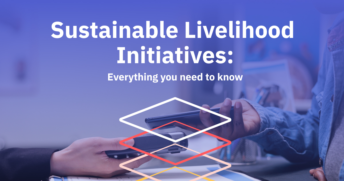 Sustainable Livelihood Initiatives: Everything You Need To Know